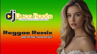 Download lagu Cinnamon Girl - Lana Del Rey Reggae Remix mp3