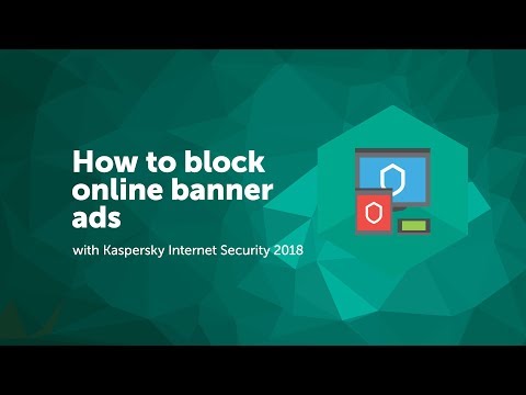 How to block online banner ads with Kaspersky Internet Security 2018