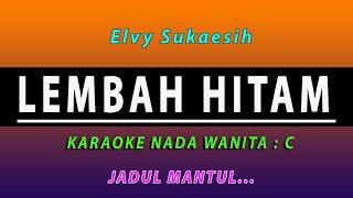 Download lagu LEMBAH HITAM KARAOKE || Elvy Sukaesih mp3 Download lagu LEMBAH HITAM KARAOKE || Elvy Sukaesih mp3