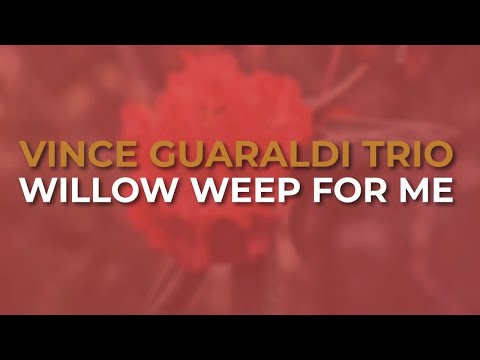 Vince Guaraldi Trio - Willow Weep For Me (Official Audio)