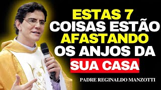 As 7 COISAS Que AFASTAM Os ANJOS Do LAR — Padre Explica | Padre Reginaldo Manzotti