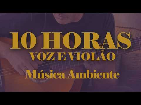 10 horas de Voz e Violão - Música Ambiente - Música para trabalhar - MPB - Relaxar - Radio