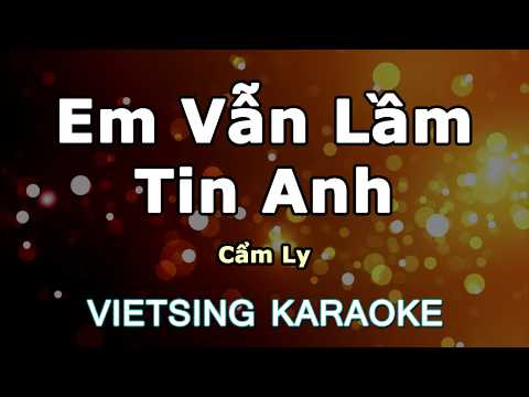Em Vẫn Lầm Tin Anh - Cẩm Ly - Vietsing Karaoke