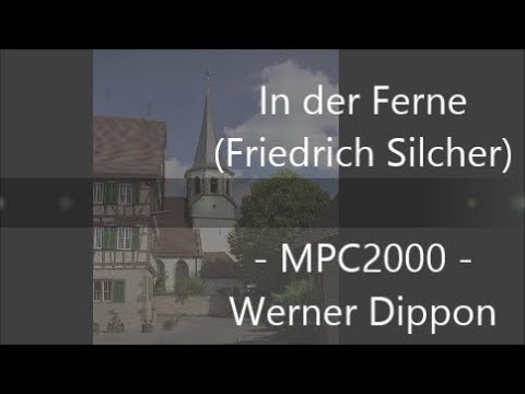 IN DER FERNE (F.Silcher) - MPC2000 - Werner Dippon