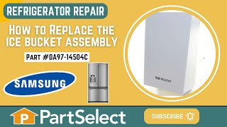 Samsung Refrigerator Repair: How to Replace the Ice Bucket Assembly (Samsung Part # DA97-14504C)