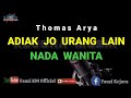 ADIAK JO URANG LAIN Thomas Arya Karaoke Lirik NADA WANITA