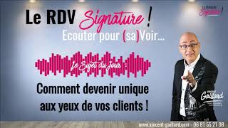 Vignette de LE RDV SIGNATURE #4 - Comment devenir unique aux yeux de vos clients !