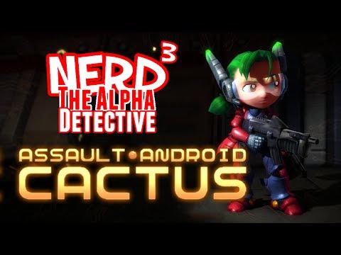 Nerd³ The Alpha Detective - Assault Android Cactus