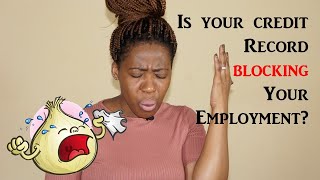 Credit check on employment || Could my credit report ruin my chances of getting a job