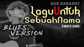 Download lagu KARAOKE LAGU UNTUK SEBUAH NAMA (MENGAPA JIWAKU) EBIET GAD (BLUES VERSION) mp3 Download lagu KARAOKE LAGU UNTUK SEBUAH NAMA (MENGAPA JIWAKU) EBIET GAD (BLUES VERSION) mp3