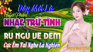 Đây Mới Là Nhạc Trữ Tình Bolero CỰC ÊM TAI Ru Ngủ Về Đêm-LK Nhạc Sống Thôn Quê Chọn Lọc Đặc Biệt Hay