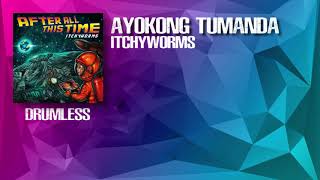 Ayokong Tumanda - Itchyworms [Tower Session Version] (Drumless)