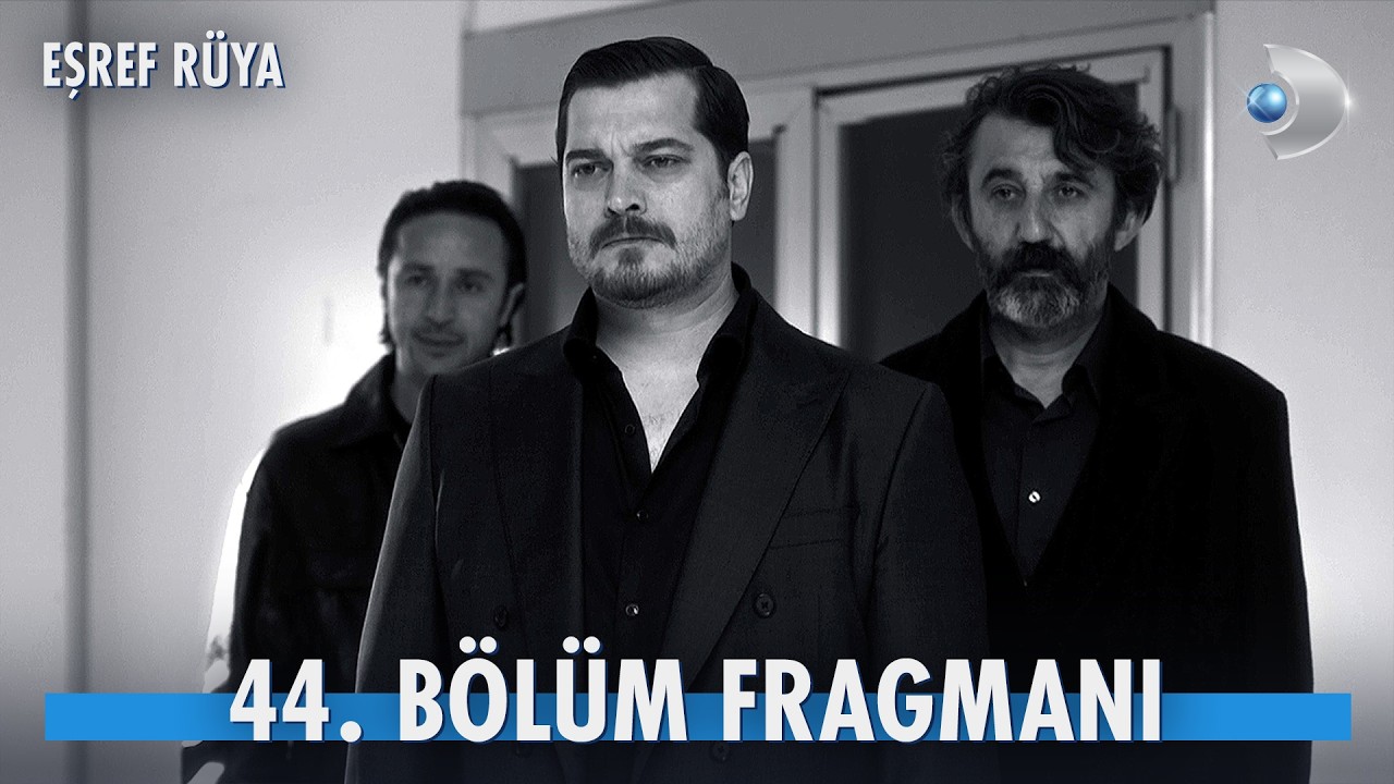Eşref Rüya 44. Bölüm Fragmanı