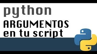 Como pasar argumentos a la ejecucion del script -  Curso Python(16)