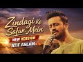 New Version Zindagi Ke Safar Mein Atif Aslam Cover Song
