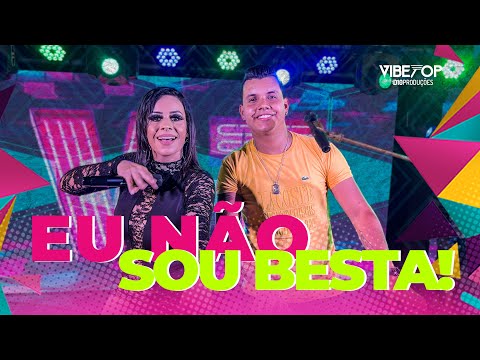 EU NÃO SOU BESTA NÃO - VIBE TOP
