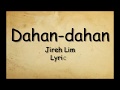 Dahan dahan - Jireh Lim (Lyrics)