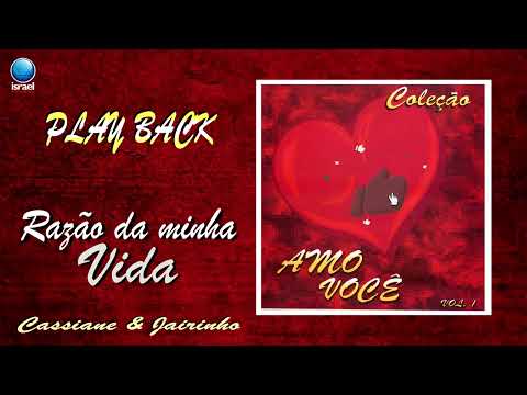 Razão Da Minha Vida - Cassiane & Jairinho
