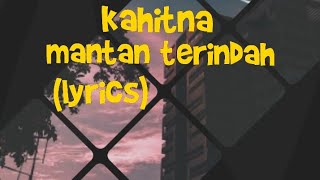 Download lagu KAHITNA - MANTAN TERINDAH (LYRICS) mp3
