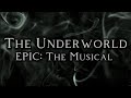 The Underworld - EPIC: The Musical