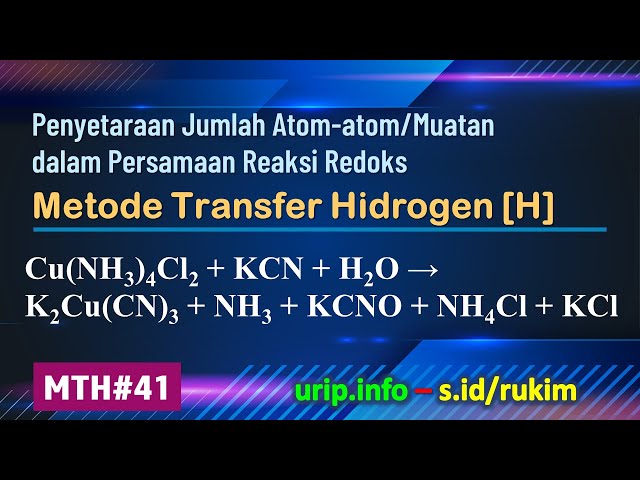 MTH, Reaksi Redoks: Cu(NH3)4Cl2 + KCN + H2O → K2Cu(CN)3 + NH3 + KCNO + NH4Cl + KCl     (MTH-41)