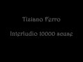 Tiziano Ferro - Interludio 10.000 scuse 