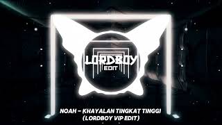 Download lagu KHAYALAN TINGKAT TINGGI (LORDBOY VIP EDIT) mp3