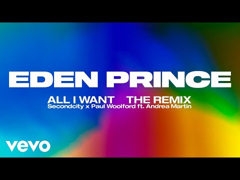 Secondcity, Paul Woolford - All I Want (Eden Prince Remix) [Audio] ft. Andrea Martin