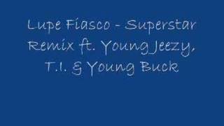 Lupe Fiasco Superstar Remix - Young Jeezy, T.I. & Young Buck