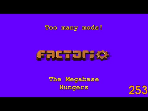 Factorio -Too Many Mods - The Megabase Hungers - 253