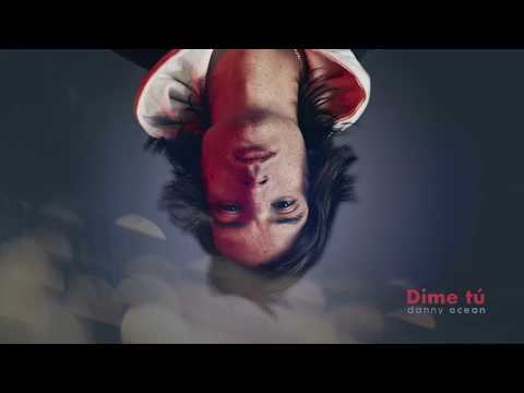 Danny Ocean - Dime tú (Official Audio)