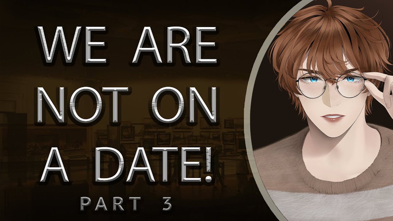 We Are Not on a Date! [Part 3]
