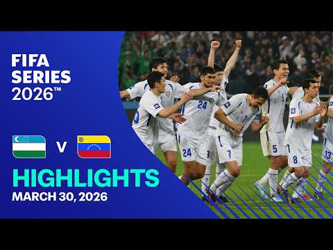 HIGHLIGHTS: Uzbekistan vs Venezuela | FIFA Series 2026