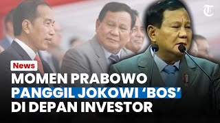 Momen Prabowo Panggil Jokowi 'Bos' di Depan Investor, Singgung Instruksi Bos Selalu Benar