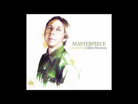 Masterpiece - Gilles Peterson (Ministry of Sound UK) Megamix - OUT NOW