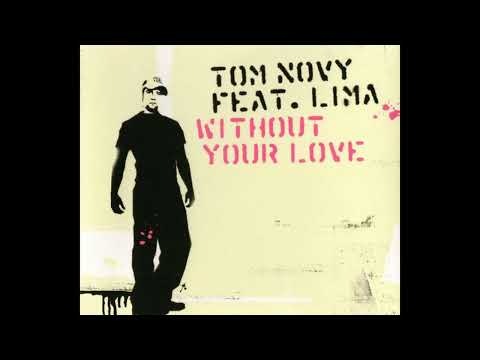 Tom Novy feat. Lima - Without Your Love (J.C.A. & Tom Novy´s Late Night Session Mix)