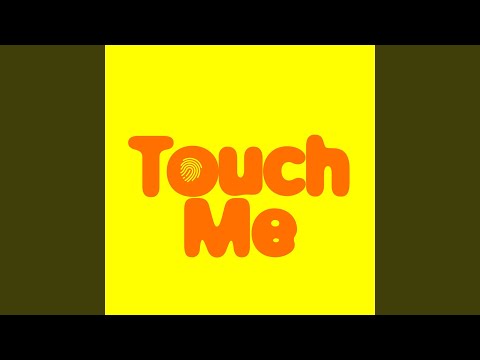 Touch Me