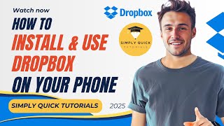 How to Install & Use Dropbox on Phone 2025 Simply Quick Tutorials