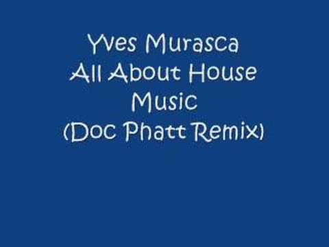 Yves Murasca - All About House Music (Doc Phatt Remix)