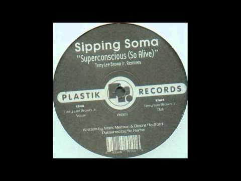 Sipping Soma - Superconscious (So Alive) (Terry Lee Brown Jr. Vocal)