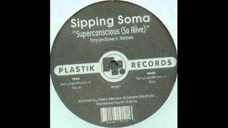 Sipping Soma - Superconscious (So Alive) (Terry Lee Brown Jr. Vocal)