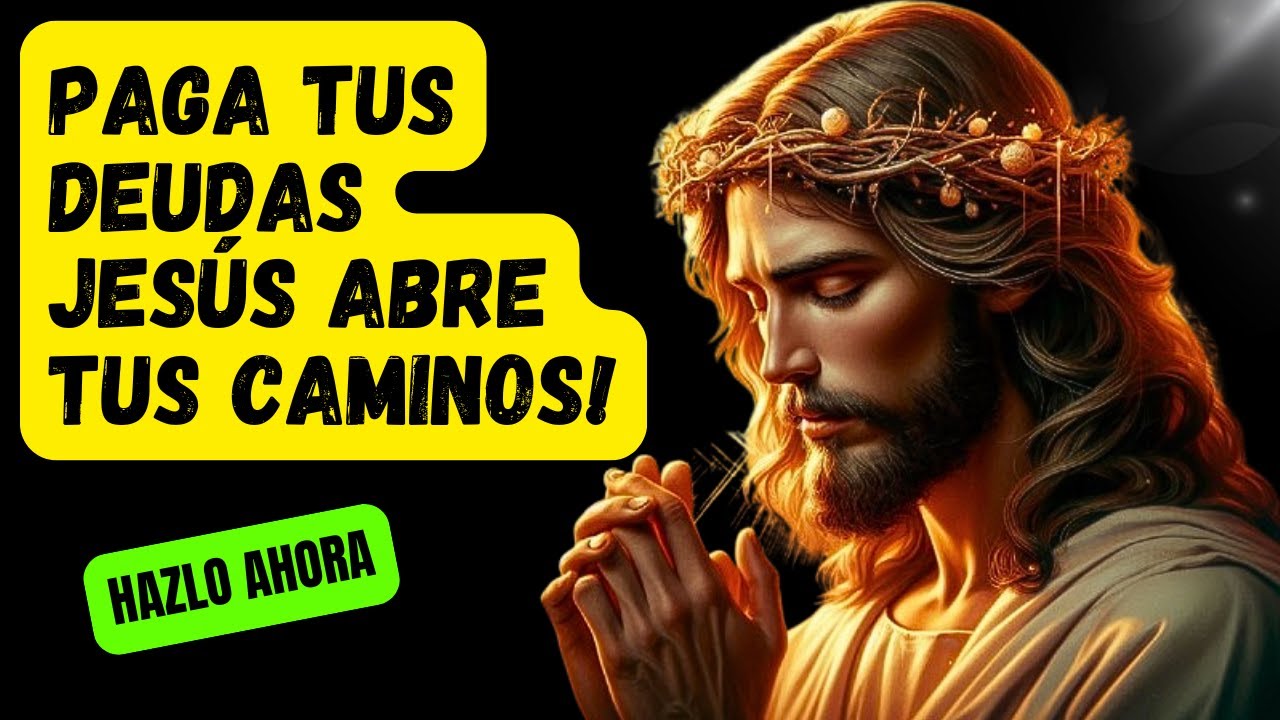 Paga Tus Deudas | Jesús Abre Tus Caminos