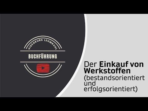 Fibu Folge 13 - Die Buchung von Einkauf und Verbrauch von Werkstoffen (bestands-und verbrauchsor.)