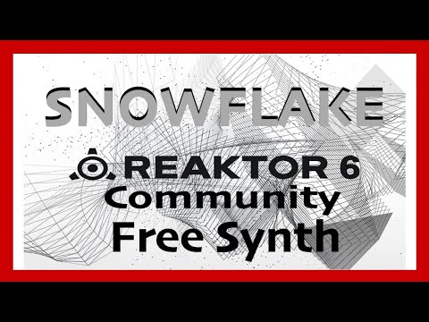 Snowflake | Native Instruments Reaktor Community Library | Free Synth Plugin (2021)