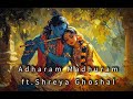 Adharam Madhuram Slowed Reverb By Shreya Ghoshal