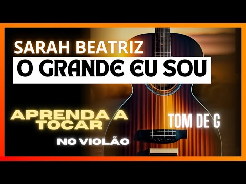 O Grande Eu Sou - Sarah Beatriz