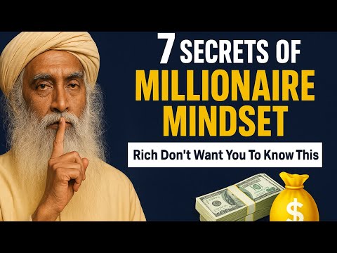7 Millionaire Mindset Secrets Sadhguru Uses Most People Miss These