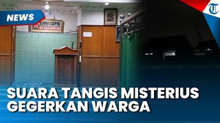 GEMPAR! SUARA TANGISAN Misterius Jam 3 Pagi Gegerkan Warga Solo, Terungkap Ini Sosoknya