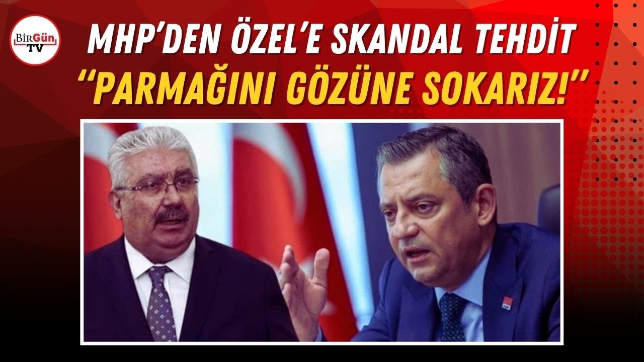 MHP'den Özgür Özel'e skandal tehdidi