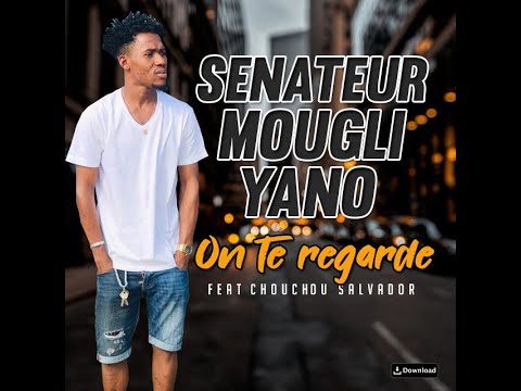 SENATEUR MOUGLIYANO feat CHOUCHOU SALVADOR - ON TE REGARDE